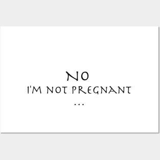 No, I'm Pregnant, I'm Fat Posters and Art